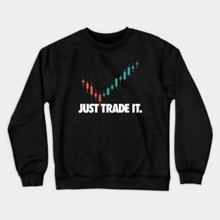 JUST TRADE IT Crewneck Sweatshirt